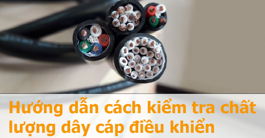 Những tiêu chí kiểm tra chất lượng dây Cáp điều khiển