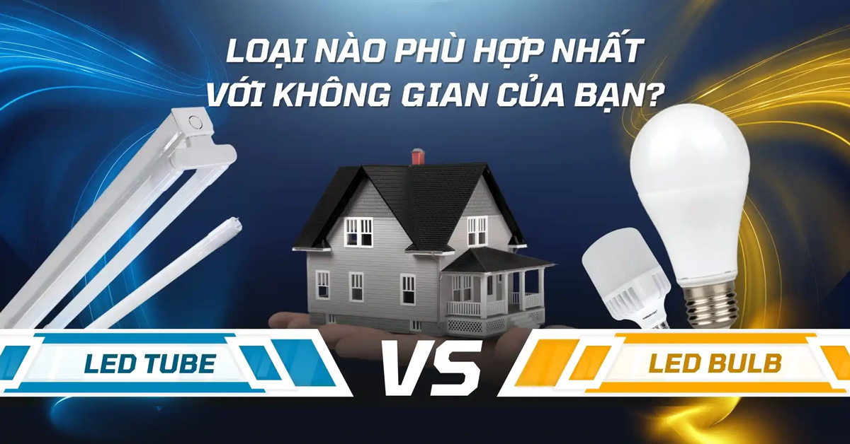 Nên Chọn Đèn LED Tube hay Bóng LED Bulb