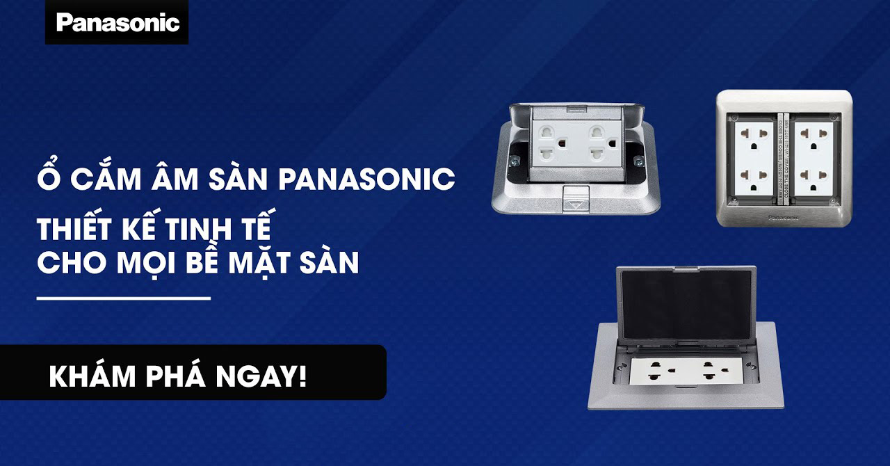 Giới thiệu Ổ cắm âm sàn Panasonic
