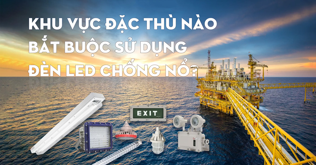 Những khu vực bắt buộc phải sử dụng đèn LED chống nổ