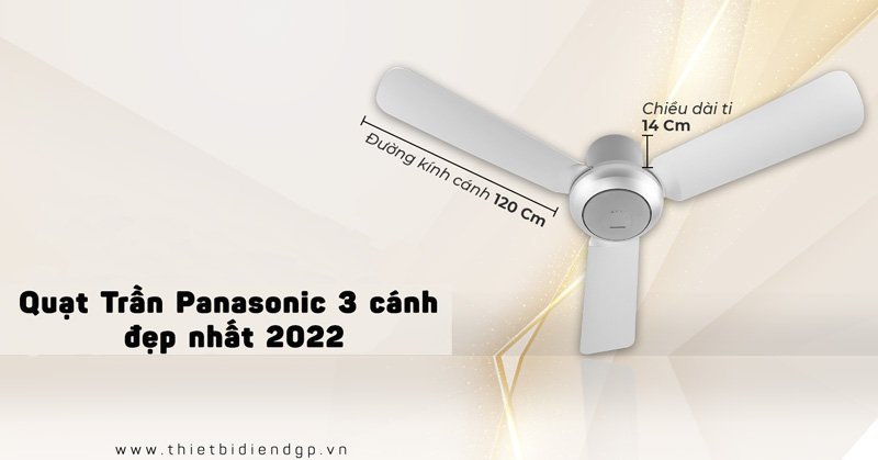 Các mẫu Quạt Trần Panasonic 3 cánh đẹp nhất hiện nay