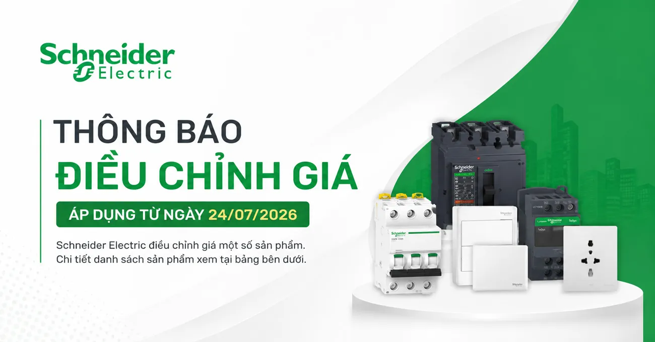 Danh sách sản phẩm Schneider Electric điều chỉnh giá từ ngày 24/07/2026