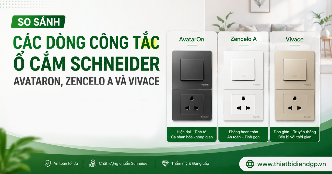 So sánh các dòng công tắc ổ cắm Schneider: AvatarOn, Zencelo A và Vivace
