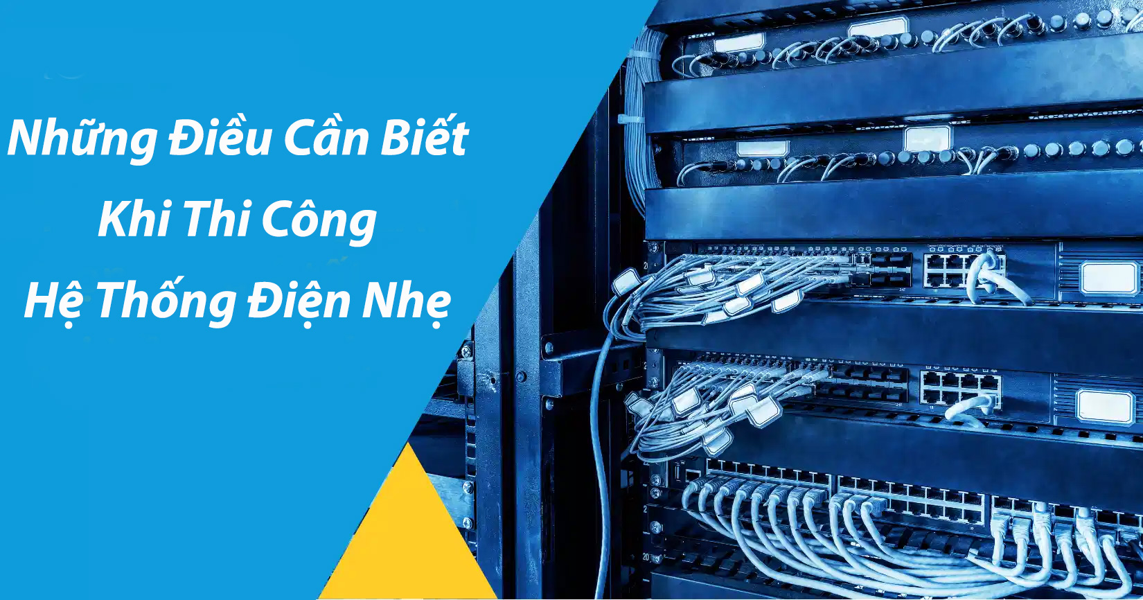 Những Điều Cần Biết Khi Thi Công Hệ Thống Điện Nhẹ