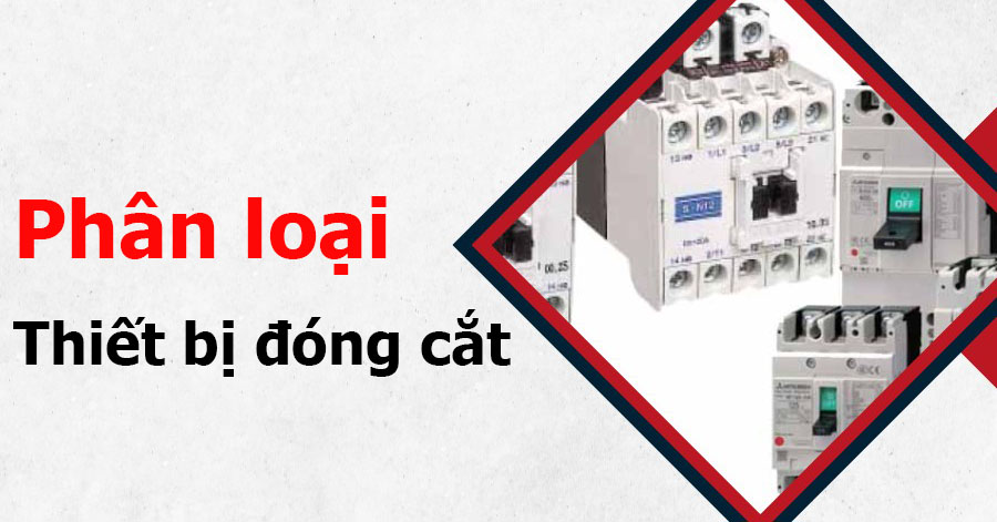 Phân loại các thiết bị đóng cắt trong hệ thống điện
