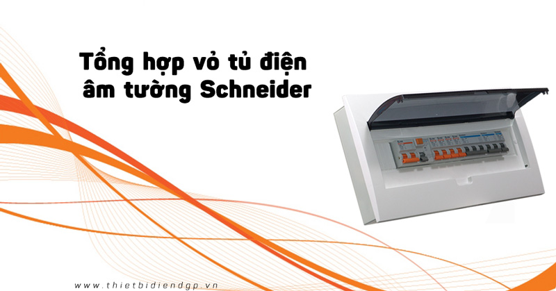 Tổng hợp vỏ tủ điện âm tường Schneider