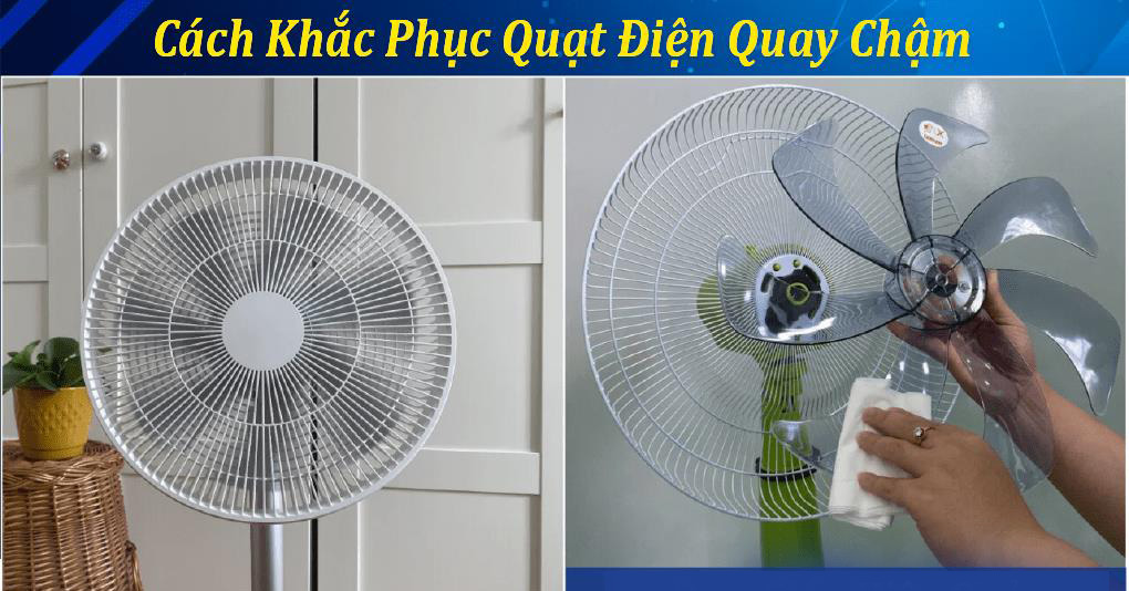 Nguyên nhân và cách khắc phục quạt quay chậm