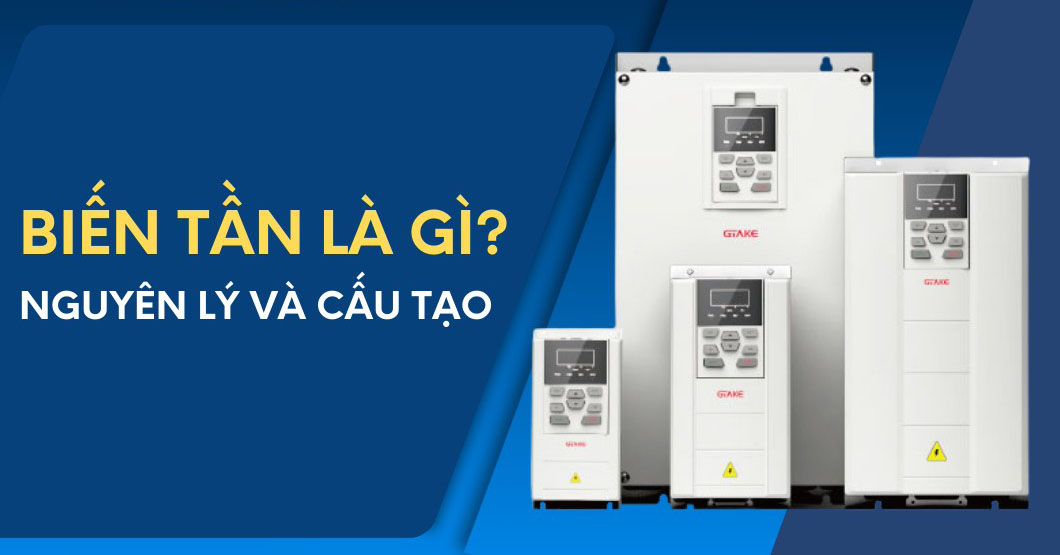 Biến tần là gì? Cấu tạo, nguyên lý hoạt động và ứng dụng
