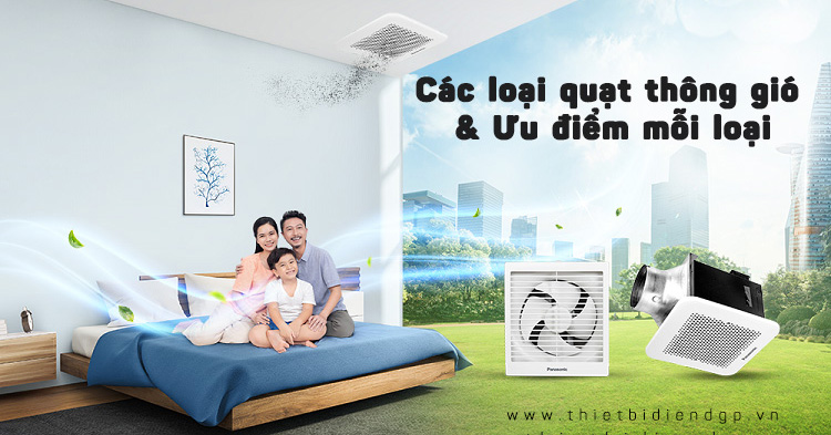 Ưu điểm & Chức năng của các loại Quạt thông gió hiện nay