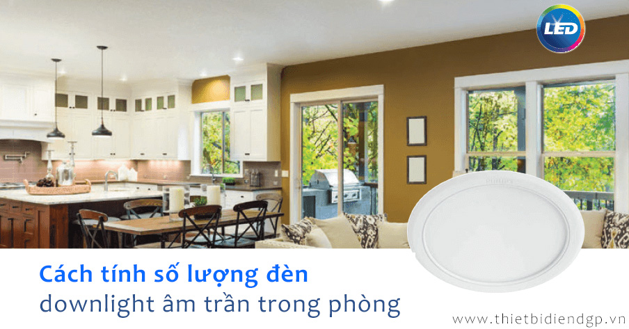 Cách tính số lượng đèn downlight âm trần trong phòng