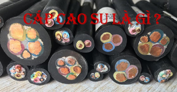 Cáp cao su là gì? Ứng dụng của Cáp cao su trong công nghiệp