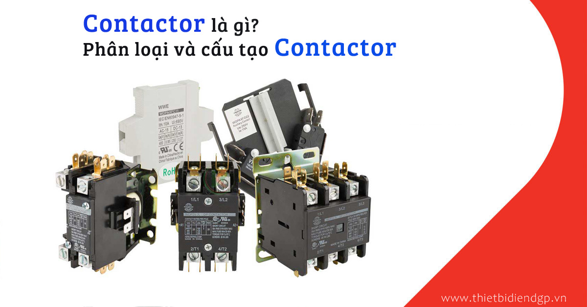 Contactor là gì? Phân loại và cấu tạo Contactor