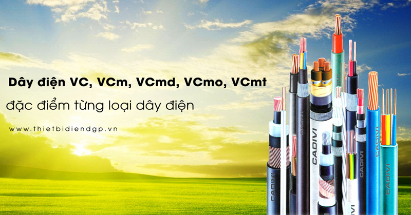 Tìm hiểu dây điện VC, VCm, VCmd, VCmo, VCmt  và ứng dụng