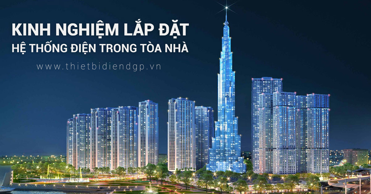 Kinh nghiệm lắp đặt hệ thống điện trong tòa nhà