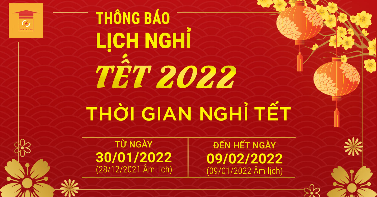 Lịch nghỉ Tết Nguyên Đán và Thư chúc Tết 2022