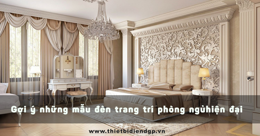 Gợi ý 7 mẫu đèn trang trí phòng ngủ hiện đại