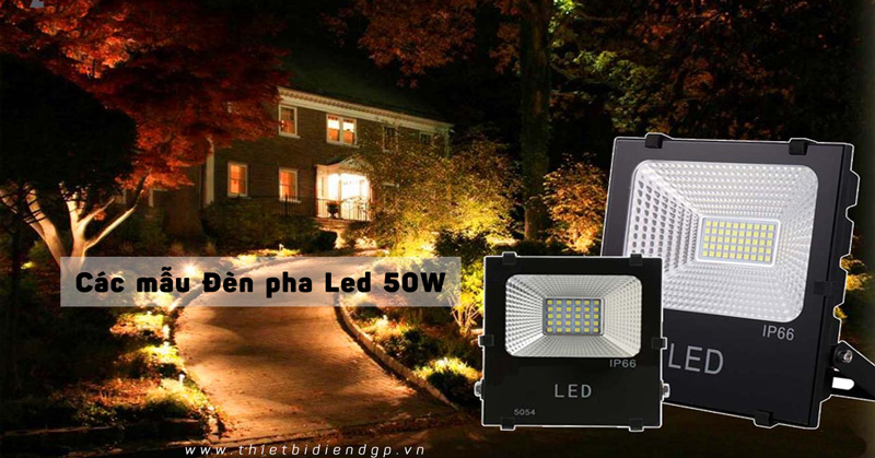 Các mẫu Đèn pha Led 50w bán chạy nhất