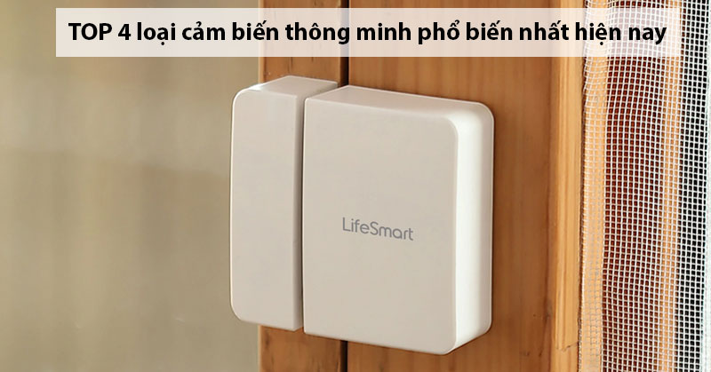 TOP 4 loại cảm biến thông minh phổ biến nhất hiện nay