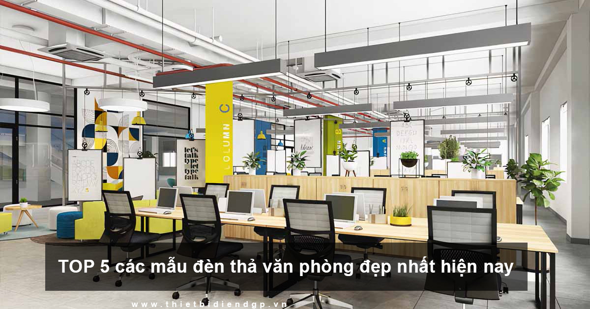 TOP 5 các mẫu đèn thả văn phòng đẹp nhất hiện nay | thietbidiendgp.vn Top 5 Các Mẫu Đèn Thả Văn Phòng Đẹp Nhất Hiện Nay | Thietbidiendgp.Vn