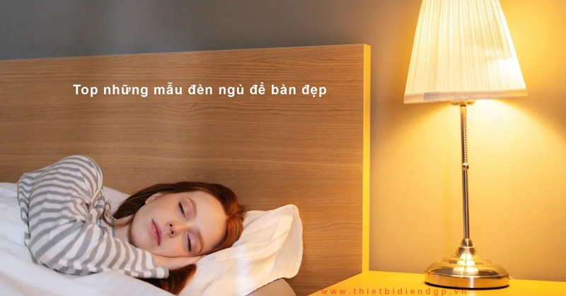 Những Mẫu Đèn Ngủ Để Bàn Đẹp 2025