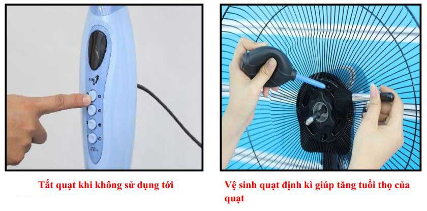 Tắt quạt khi không sử dụng tới Vệ sinh quạt định kì giúp tăng tuổi thọ của quạt