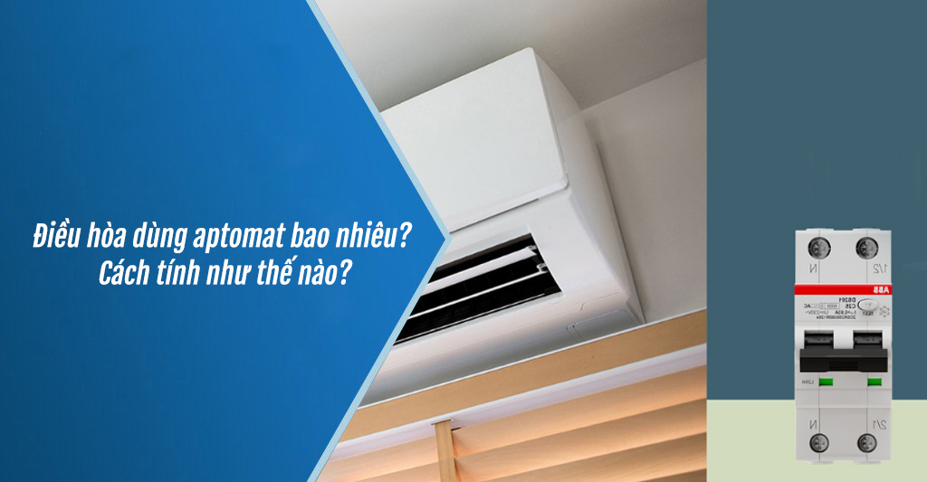 Điều hòa dùng CB bao nhiêu A